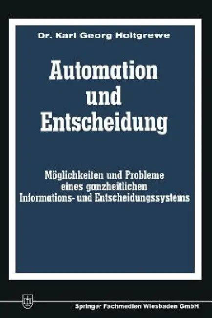 Automation Und Entscheidung (English, Karl-Georg Holtgrewe)