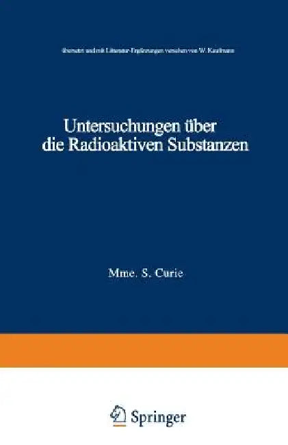 Untersuchungen Über Die Radioaktiven Substanzen (English, Marie Curie)