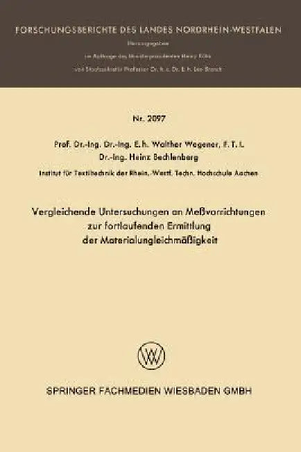 Vergleichende Untersuchungen an Meßvorrichtungen Zur Fortlaufenden Ermittlung Der Materialungleichmä (English, Walter Wegener | Heinz Bechlenberg)