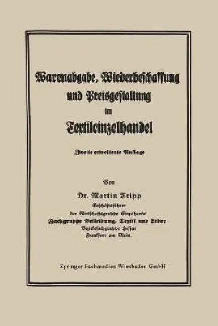 Die Regelung Der Warenabgabe, Wiederbeschaffung Und Preisgestaltung Im Textileinzelhandel (English, Martin Tripp)