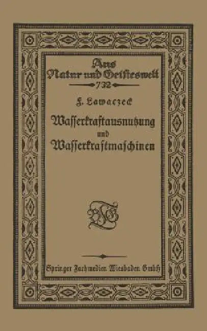 Wasserkraftausnutzung Und Wasserkraftmaschinen (English, F. Lawaczeck)