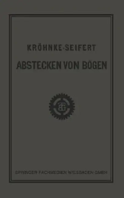 G.H.A. Kröhnkes Taschenbuch Zum Abstecken Von Bögen Auf Eisenbahn- Und Weglinien (English, R. Seifert)