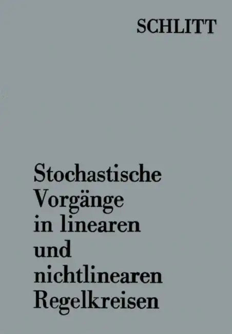 Stochastische Vorgänge in Linearen Und Nichtlinearen Regelkreisen (English, Herbert Schlitt)