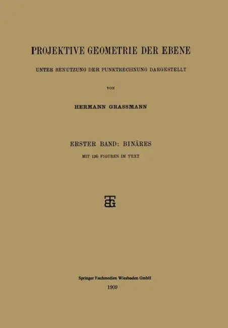 Projektive Geometrie Der Ebene Unter Benutzung Der Punktrechnung Dargestellt (English, Hermann Grassmann)