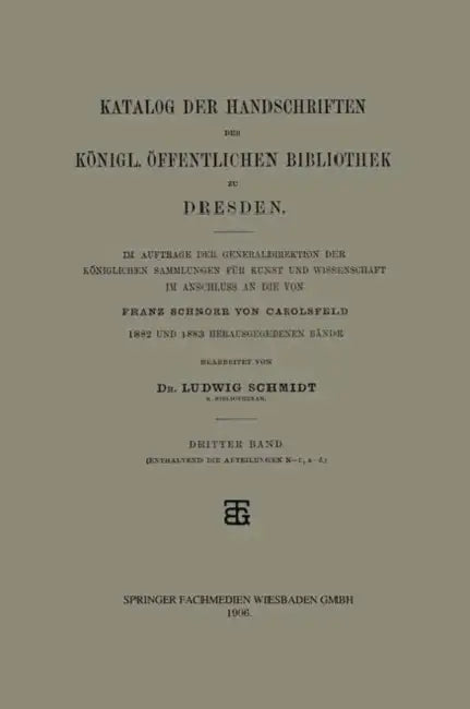 Katalog Der Handschriften Der Königl. Öffentlichen Bibliothek Zu Dresden (English, Ludwig Schmidt)