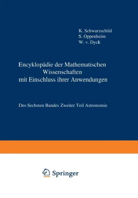 Encyklopädie Der Mathematischen Wissenschaften Mit Einschluss Ihrer Anwendungen (English, Karl Schwarzschild | Samuel Oppenheim | Walter Von Dyck)