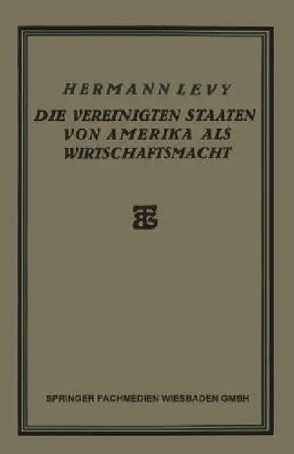 Die Vereinigten Staaten Von Amerika ALS Wirtschaftsmacht (English, Hermann Levy)