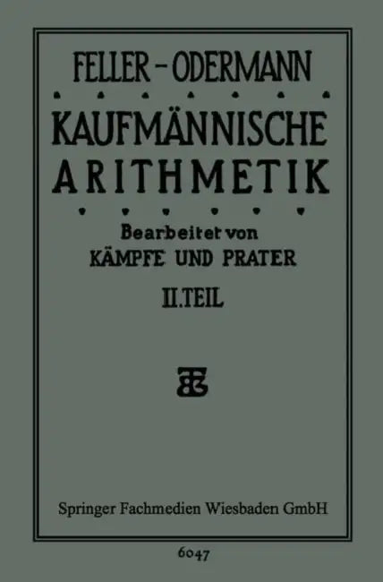 Das Ganze Der Kaufmännischen Arithmetik (English, Feller-Oderman Feller-Odermann | Bruno Kämpfe | Dipl Hdl Dr Paul Prater)