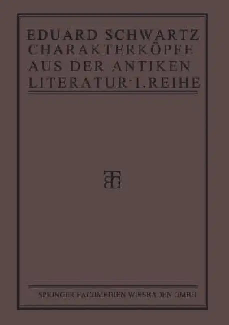 Charakterköpfe Aus Der Antiken Literatur (English, Eduard Schwartz)