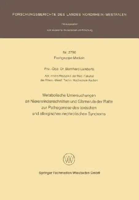 Metabolische Untersuchungen an Nierenrindenschnitten Und Glomerula Der Ratte Zur Pathogenese Des Tox (English, Bernhard Lamberts)