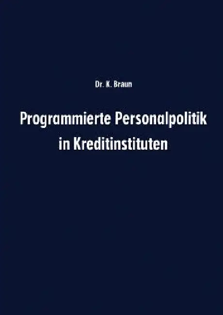 Programmierte Personalpolitik in Kreditinstituten (English, Karl Braun)