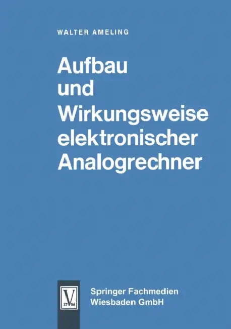 Aufbau Und Wirkungsweise Elektronischer Analogrechner (English, Walter Ameling)