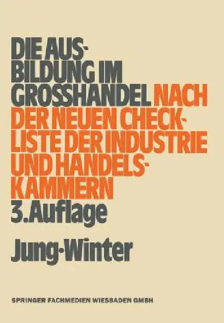Die Ausbildung Im Großhandel Nach Der Neuen Check-Liste Der Industrie- Und Handelskammern (English, Oberstudienrat Peter Jung | Studiendirektor Franz-Josef Winter)