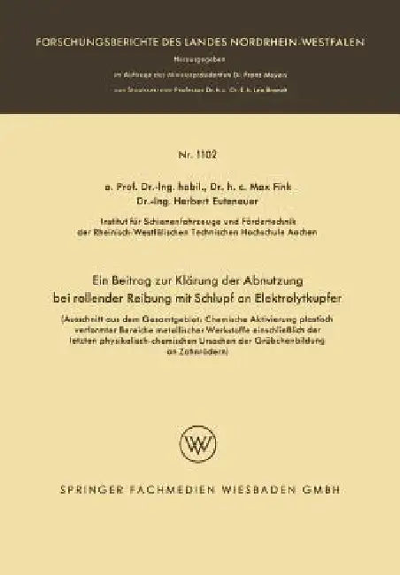 Ein Beitrag Zur Klärung Der Abnutzung Bei Rollender Reibung Mit Schlupf an Elektrolytkupfer (English, Max Fink | Herbert Euteneuer)