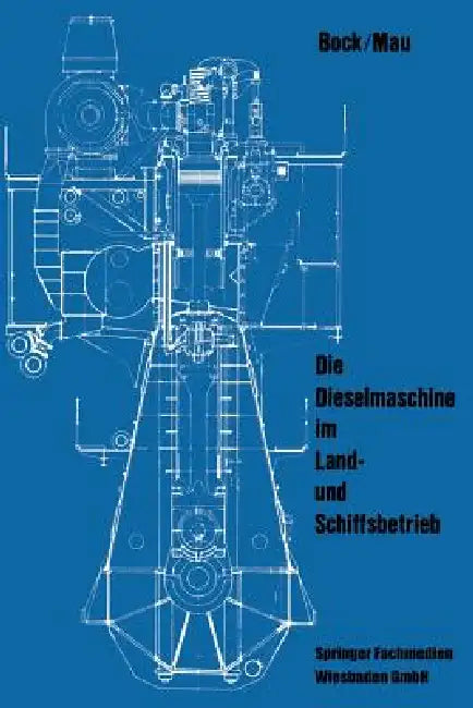 Die Dieselmaschine Im Land- Und Schiffsbetrieb (English, Siegfried Bock | Günter Mau)