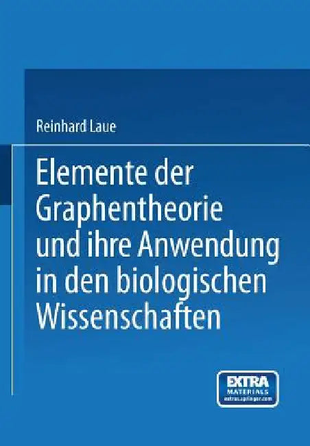 Elemente Der Graphentheorie Und Ihre Anwendung in Den Biologischen Wissenschaften (English, Reinhard Laue)