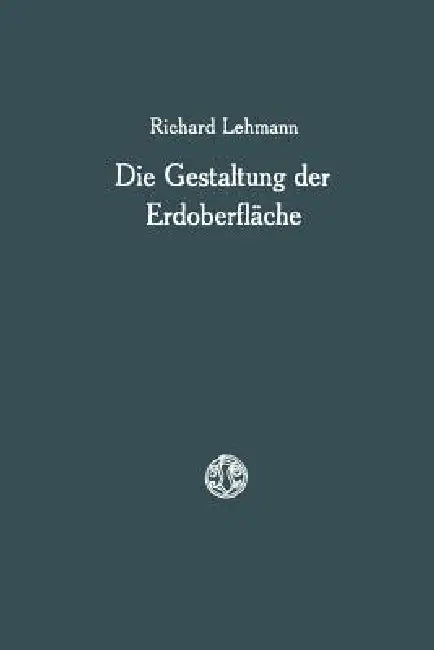 Die Gestaltung Der Erdoberfläche (English, Richard Lehmann)