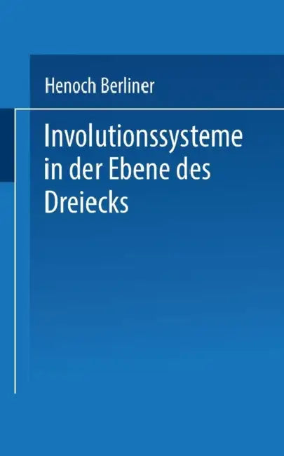 Involutionssysteme in Der Ebene Des Dreiecks (English, Henoch Berliner)