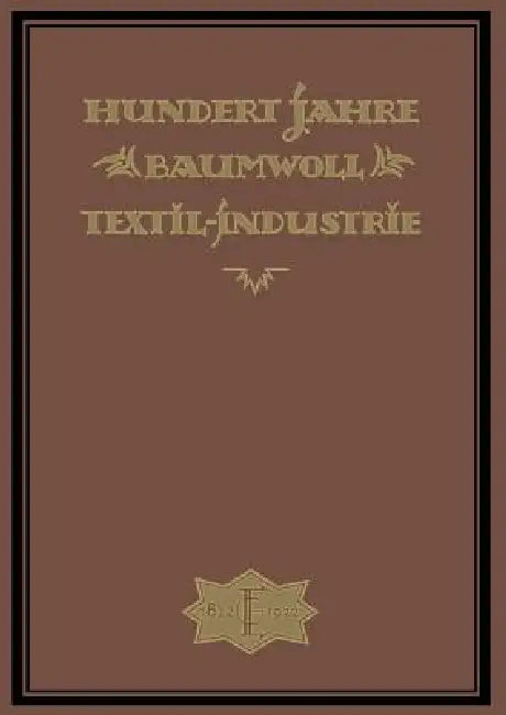 Hundert Jahre Baumwolltextilindustrie (English, Wilh Elbers | A. -G Elbers)
