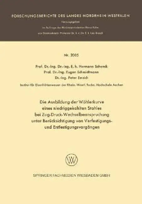 Die Ausbildung Der Wöhlerkurve Eines Niedriggekohlten Stahles Bei Zug-Druck-Wechselbeanspruchung Unt (English, Hermann Rudolf Schenck | Eugen Schmidtmann | Peter Emrich)
