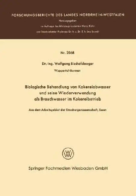 Biologische Behandlung Von Kokereiabwasser Und Seine Wiederverwendung ALS Brauchwasser Im Kokereibet (English, Wolfgang Bischofsberger)