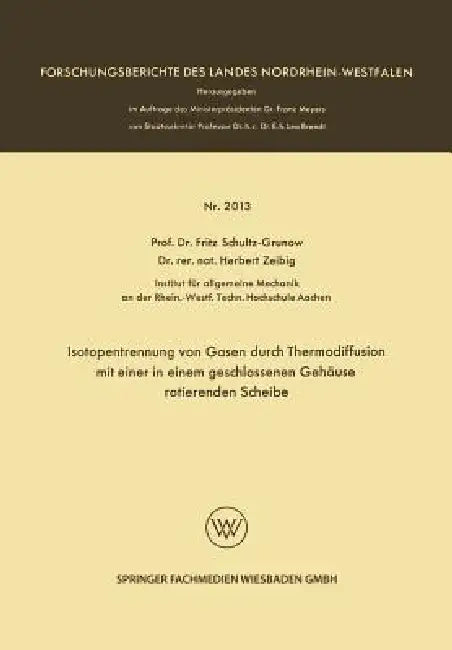 Isotopentrennung Von Gasen Durch Thermodiffusion Mit Einer in Einem Geschlossenen Gehäuse Rotierende (English, Fritz Schultz-Grunow)