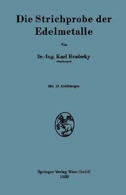 Die Strichprobe Der Edelmetalle (English, Karl Hradecky)
