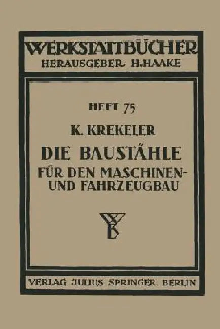 Die Baustähle Für Den Maschinen- Und Fahrzeugbau (English, K. Krekeler)