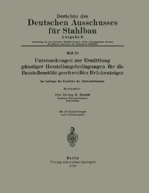 Untersuchungen Zur Ermittlung Günstiger Herstellungsbedingungen Für Die Baustellenstöße Geschweißter (English, Na Bierett)