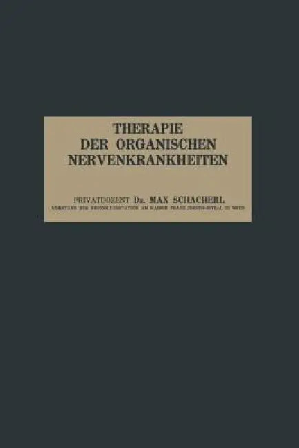 Therapie Der Organischen Nervenkrankheiten (English, Max Schacherl)