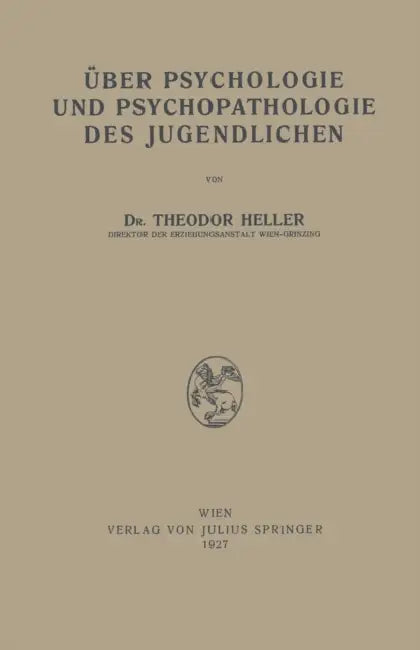 Über Psychologie Und Psychopathologie Des Jugendlichen (English, Theodor Heller)