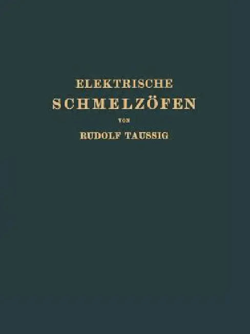 Elektrische Schmelzöfen (English, Rudolf Taussig)