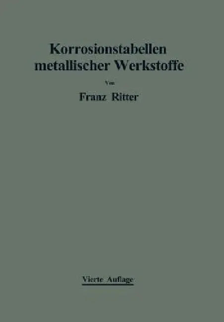 Korrosionstabellen Metallischer Werkstoffe (English, Franz Ritter)