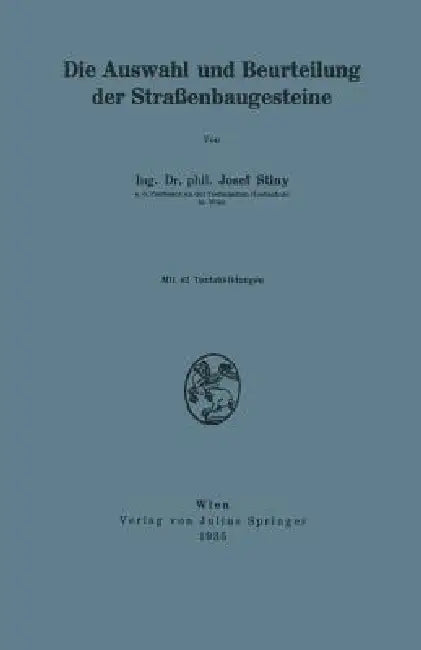 Die Auswahl Und Beurteilung Der Straßenbaugesteine (English, Josef Stiny)