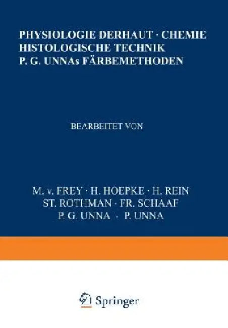Physiologie Der Haut-Chemie Histologische Technik P. G. Unnas Färbemethoden (English, Na Frey | Na Hoepke | Na Rein)