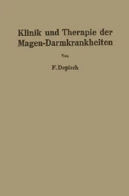 Klinik Und Therapie Der Magen-Darmkrankheiten (English, Franz Depisch)