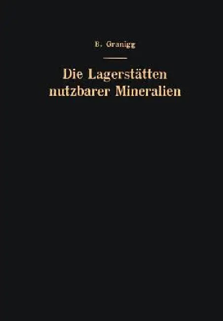 Die Lagerstätten Nutzbarer Mineralien (English, Bartel Granigg | Josef Horvath | Viktor E. Gerzabek)