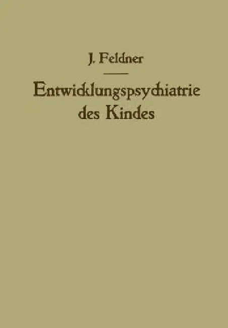 Entwicklungspsychiatrie Des Kindes (English, Josef Feldner)