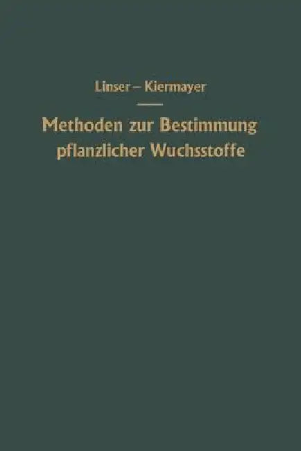 Methoden Zur Bestimmung Pflanzlicher Wuchsstoffe (English, Hans Linser | Oswald Kiermayer)
