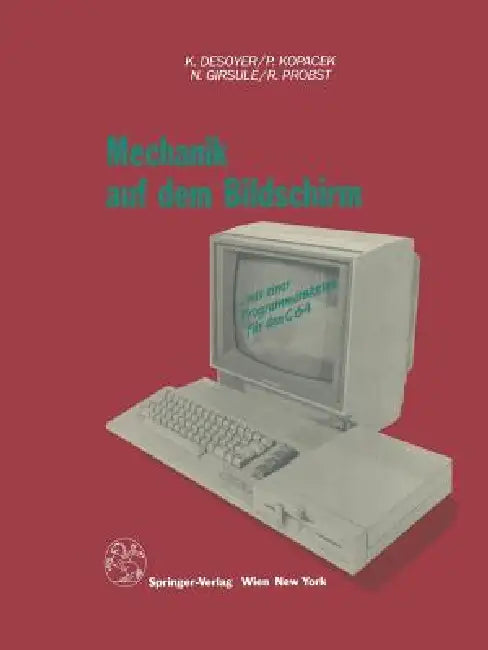 Mechanik Auf Dem Bildschirm -- Mit Dem C64 (English, K. Desoyer | P. Kopacek | N. Girsule)
