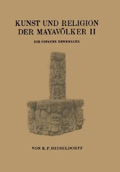 Kunst Und Religion Der Mayavölker II (English, E. P. Dieseldorf)