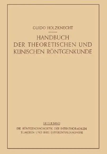 Die Röntgendiagnostik Der Intrathorakalen Tumoren Und Ihre Differentialdiagnose (English, Robert Lenk | Guido Holzknecht)