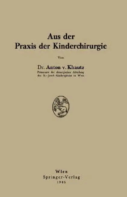 Aus Der PRAXIS Der Kinderchirurgie (English, Anton Khautz | Anton Khautz)