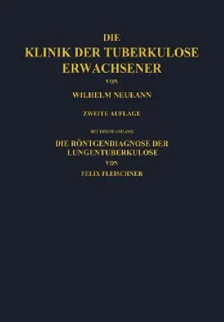 Die Klinik Der Tuberkulose Erwachsener (English, W. Neumann | Na Fleischner)