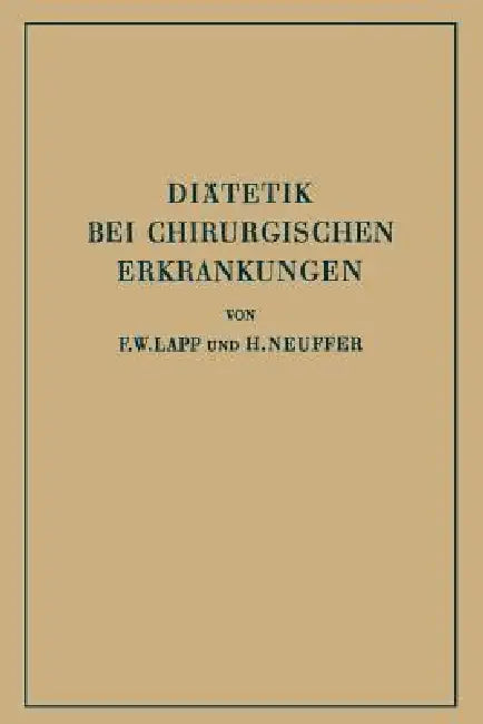 Diätetik Bei Chirurgischen Erkrankungen (English, F. W. Lapp | H. Neuffer)