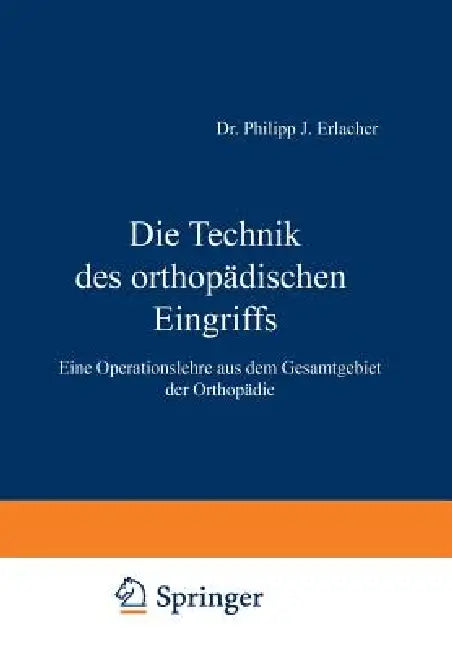 Die Technik Des Orthopädischen Eingriffs (English, Na Erlacher)