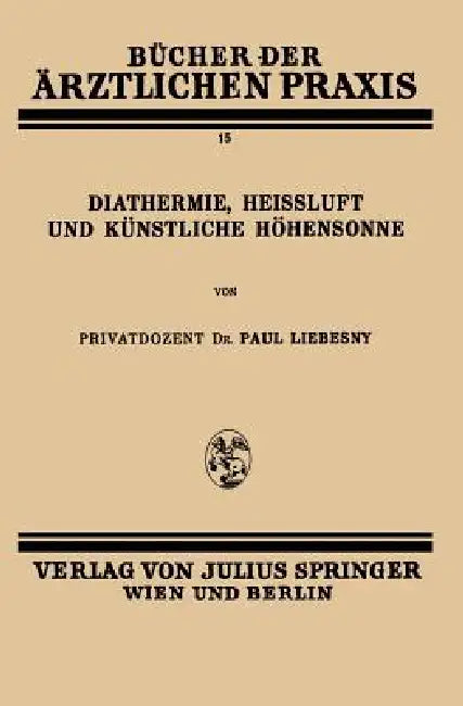 Diathermie, Heissluft Und Künstliche Höhensonne (English, Paul Liebesny)