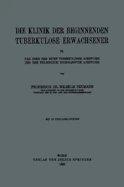 Die Klinik Der Beginnenden Tuberkulose Erwachsener (English, Wilhelm Neumann)