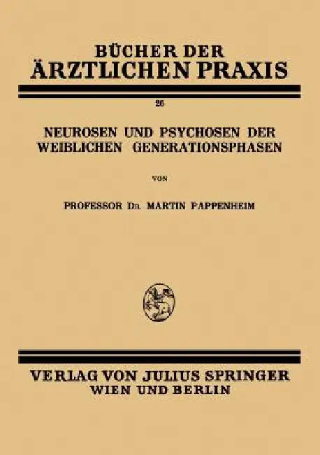 Neurosen Und Psychosen Der Weiblichen Generationsphasen (English, Martin Pappenheim)