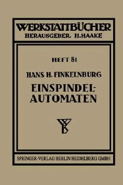 Die Wirtschaftliche Verwendung Von Einspindelautomaten (English, Hans H. Finkelnburg)